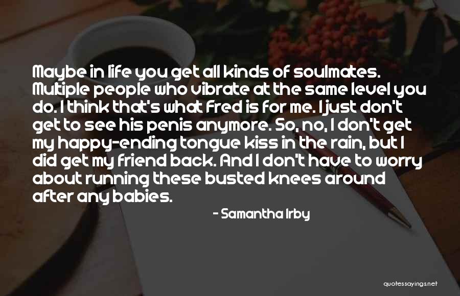 Friends Who Don't See Each Other Quotes By Samantha Irby