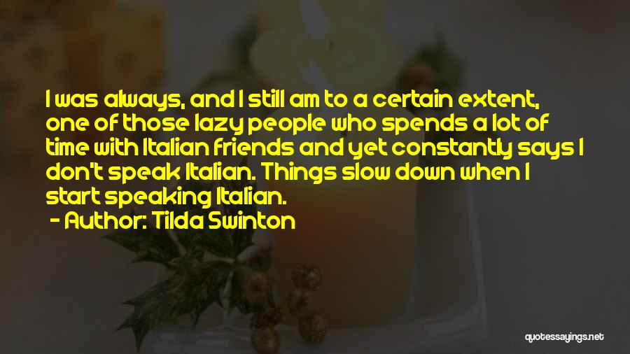 Friends Who Don't Speak Quotes By Tilda Swinton