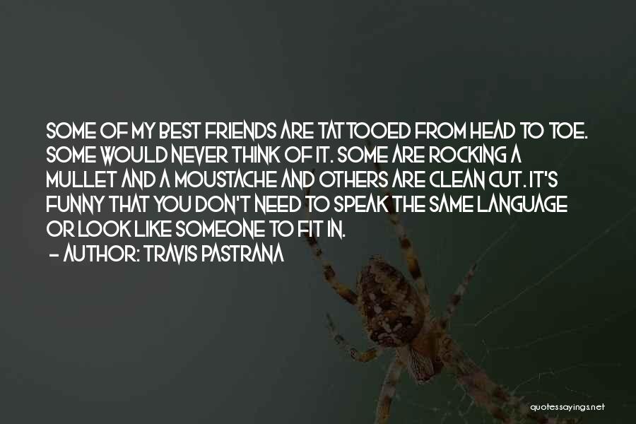 Friends Who Don't Speak Quotes By Travis Pastrana