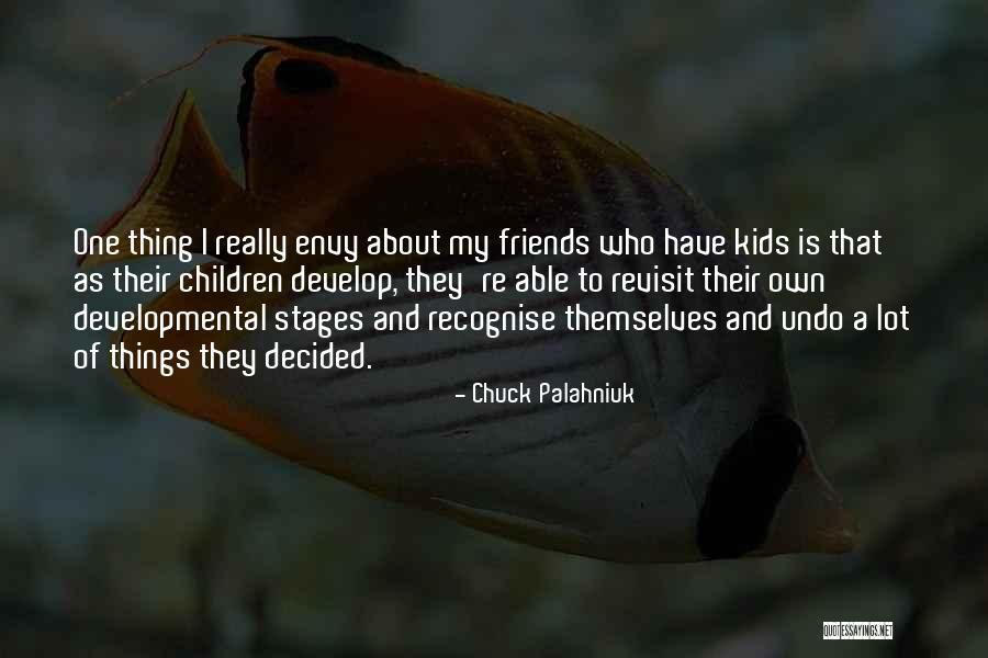 Friends Who Envy Quotes By Chuck Palahniuk Friends Who Envy Quotes By Chuck Palahniuk