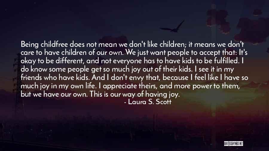 Friends Who Envy Quotes By Laura S. Scott Friends Who Envy Quotes By Laura S. Scott