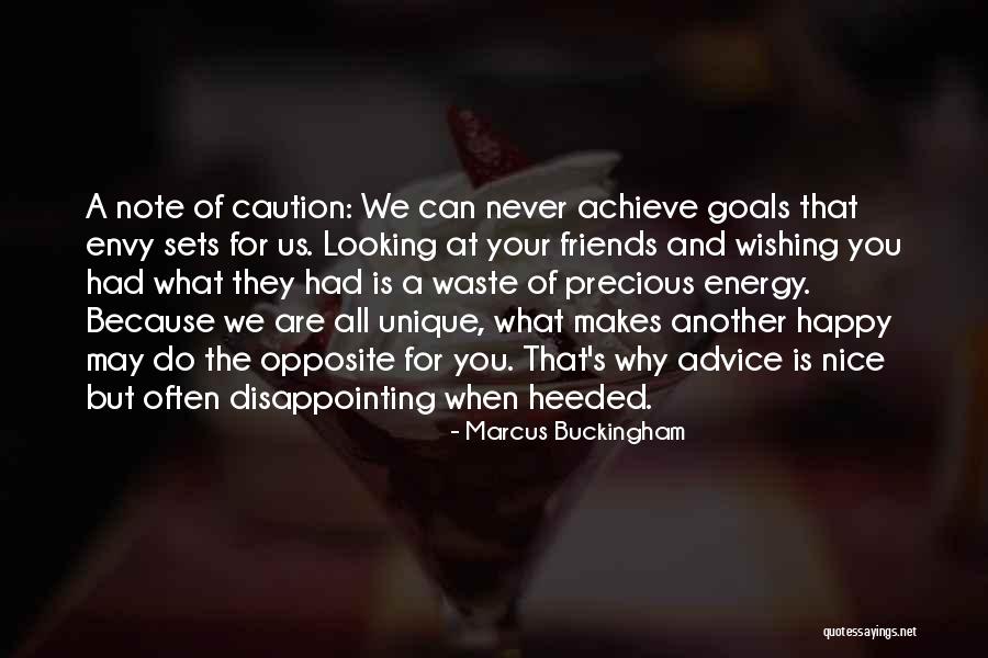 Friends Who Envy Quotes By Marcus Buckingham Friends Who Envy Quotes By Marcus Buckingham
