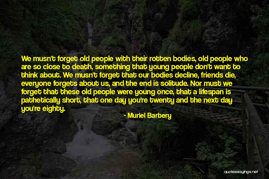 Friends Who Forgets You Quotes By Muriel Barbery Friends Who Forgets You Quotes By Muriel Barbery