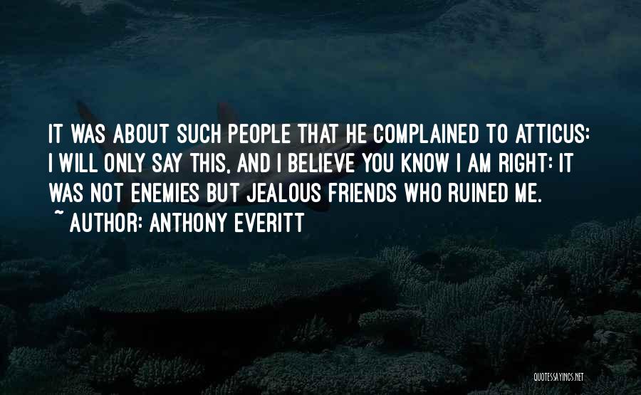 Friends Who Get Jealous Quotes By Anthony Everitt