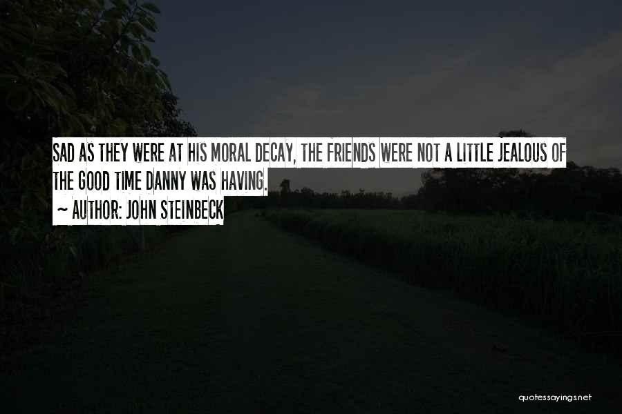 Friends Who Get Jealous Quotes By John Steinbeck