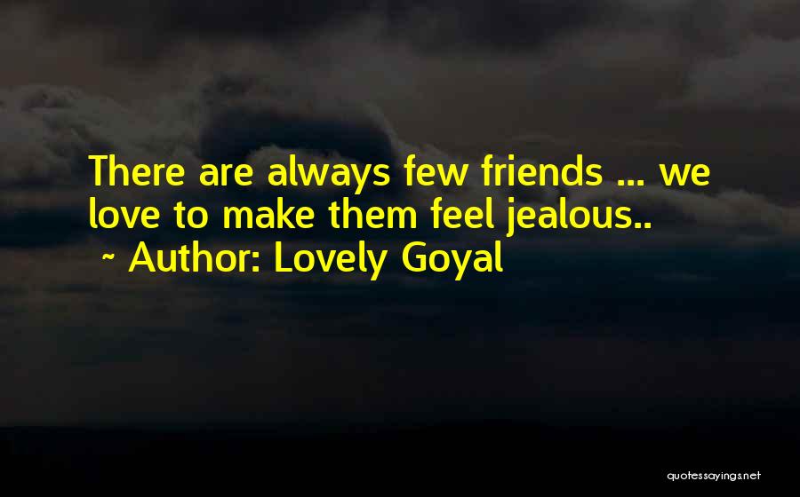 Friends Who Get Jealous Quotes By Lovely Goyal