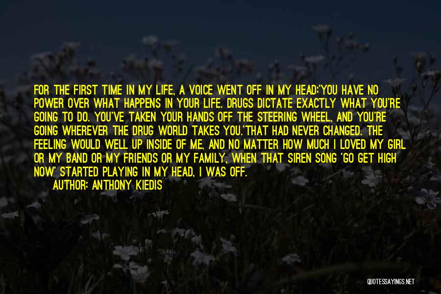 Friends Who Have Changed Your Life Quotes By Anthony Kiedis