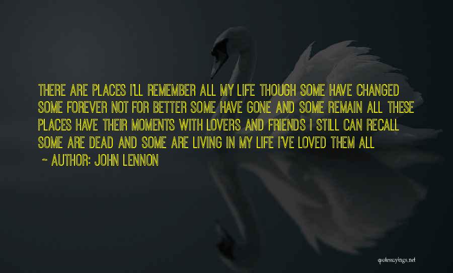 Friends Who Have Changed Your Life Quotes By John Lennon