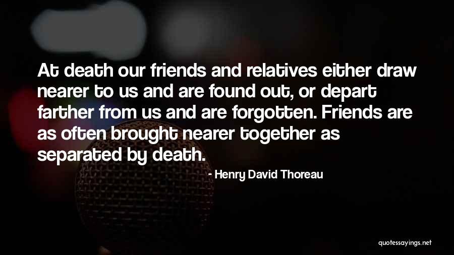 Friends Who Have Forgotten You Quotes By Henry David Thoreau