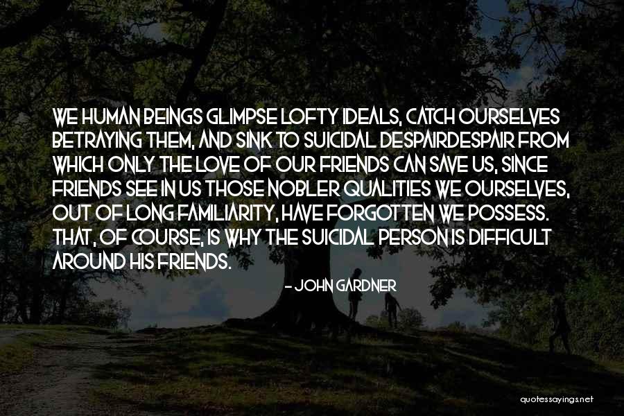 Friends Who Have Forgotten You Quotes By John Gardner Friends Who Have Forgotten You Quotes By John Gardner