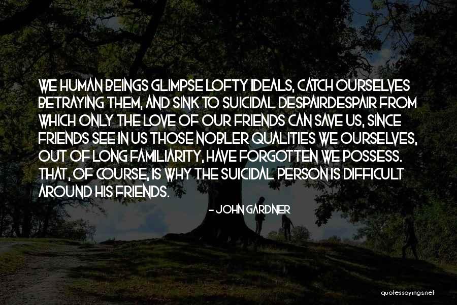 Friends Who Have Forgotten You Quotes By John Gardner