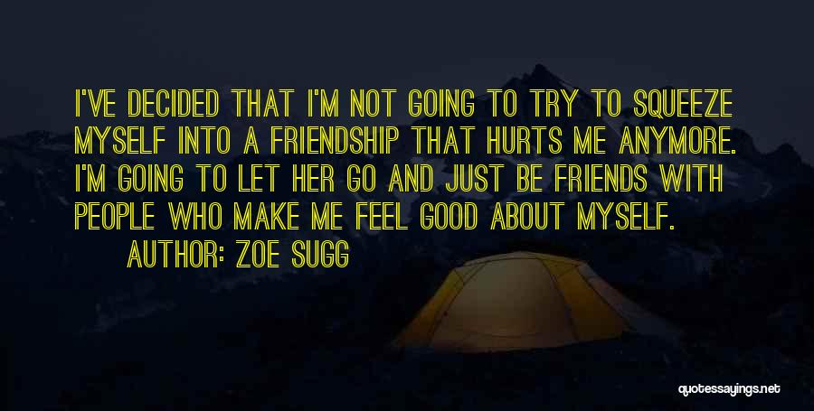 Friends Who Hurt You Quotes By Zoe Sugg