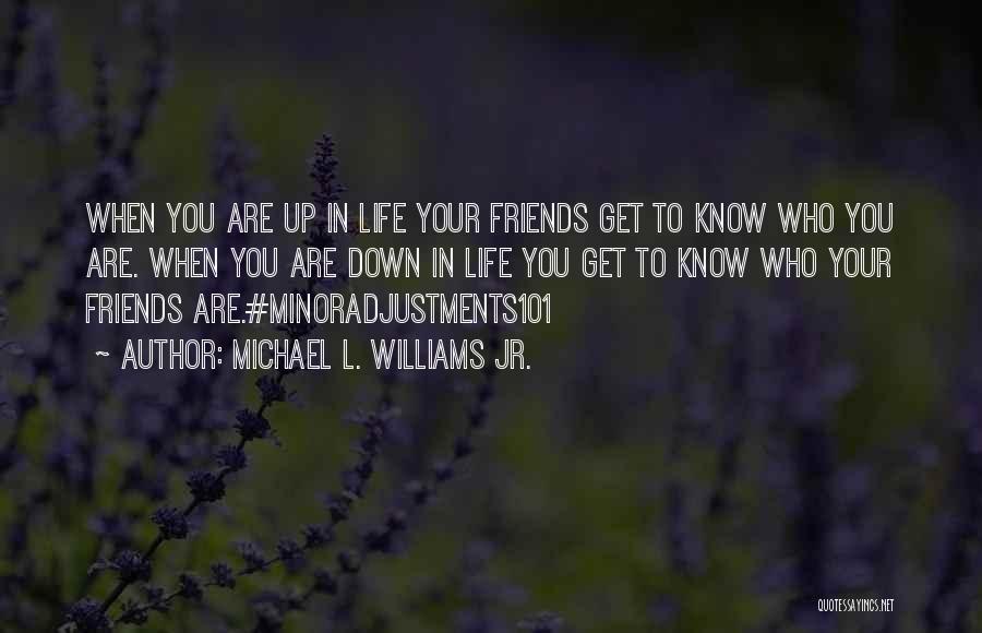 Friends Who Know You Quotes By Michael L. Williams Jr.