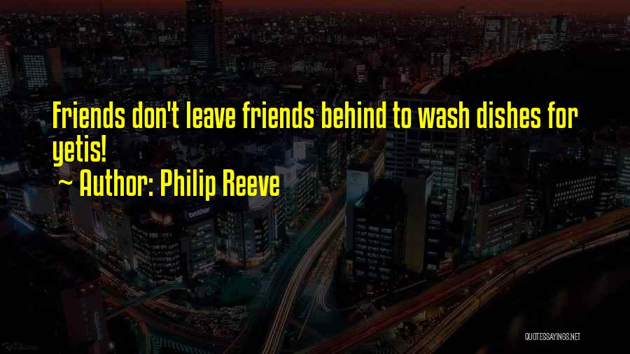 Friends Who Leave You Behind Quotes By Philip Reeve