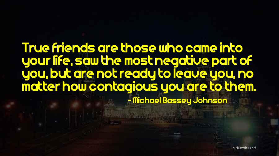 Friends Who Leave You Quotes By Michael Bassey Johnson