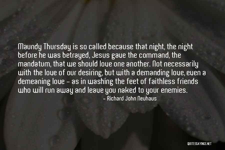 Friends Who Leave You Quotes By Richard John Neuhaus Friends Who Leave You Quotes By Richard John Neuhaus