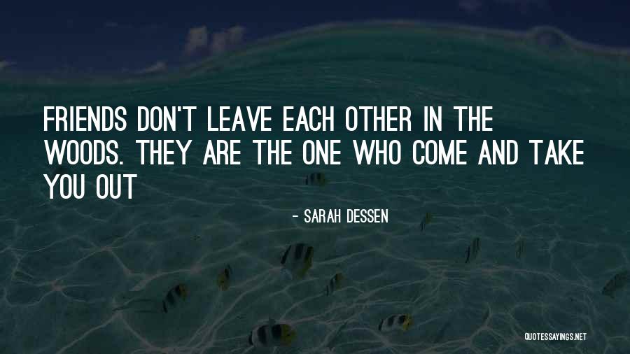 Friends Who Leave You Quotes By Sarah Dessen