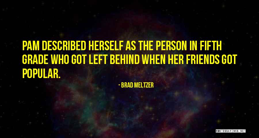 Friends Who Left Quotes By Brad Meltzer Friends Who Left Quotes By Brad Meltzer