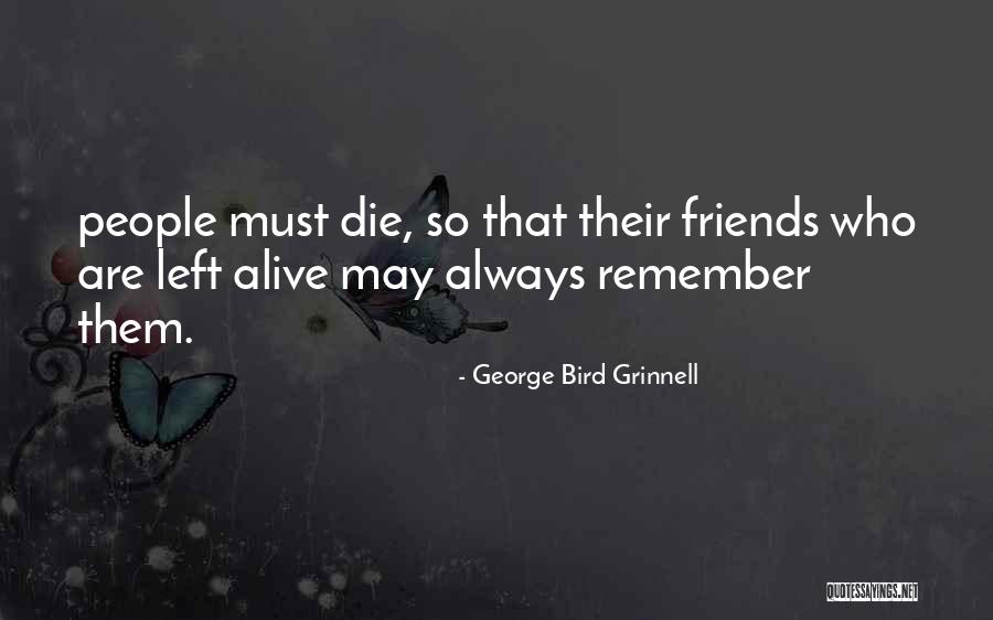 Friends Who Left Quotes By George Bird Grinnell Friends Who Left Quotes By George Bird Grinnell