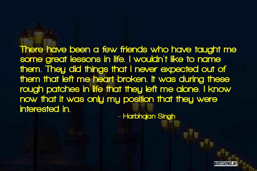 Friends Who Left Quotes By Harbhajan Singh Friends Who Left Quotes By Harbhajan Singh
