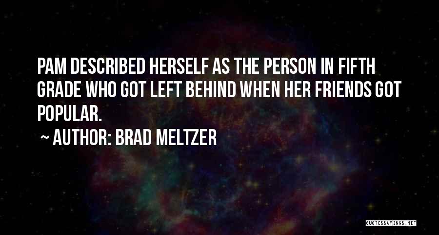 Friends Who Left You Behind Quotes By Brad Meltzer