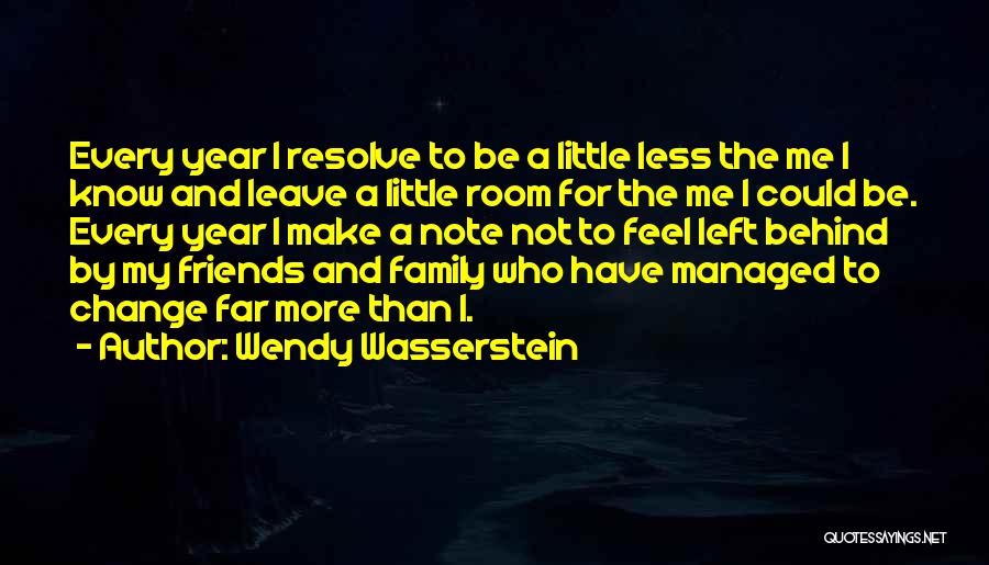 Friends Who Left You Behind Quotes By Wendy Wasserstein