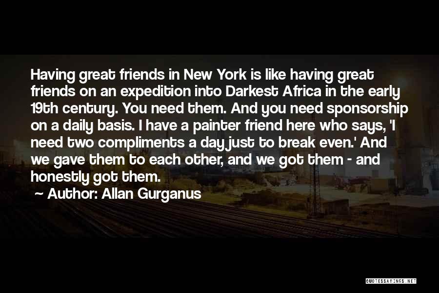 Friends Who Like Each Other Quotes By Allan Gurganus