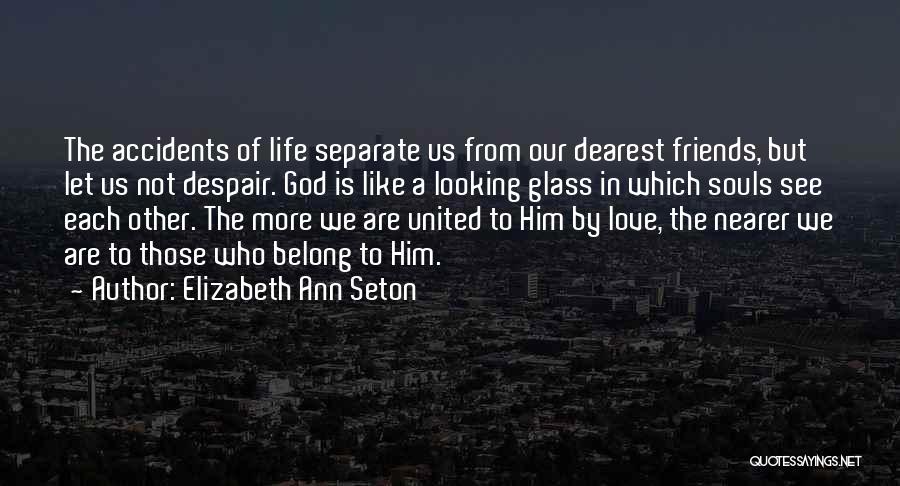Friends Who Like Each Other Quotes By Elizabeth Ann Seton