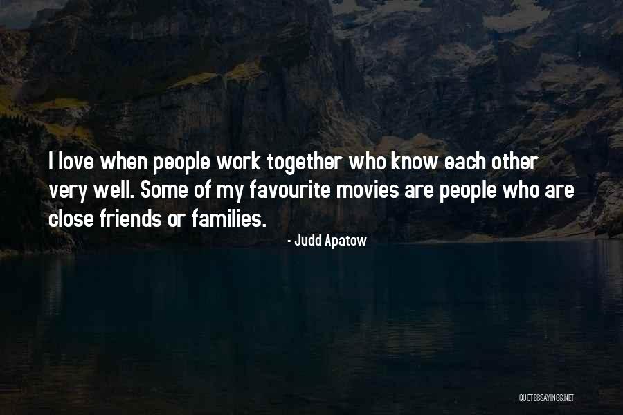 Friends Who Love Each Other Quotes By Judd Apatow