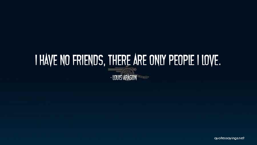 Friends Who Love Each Other Quotes By Louis Aragon