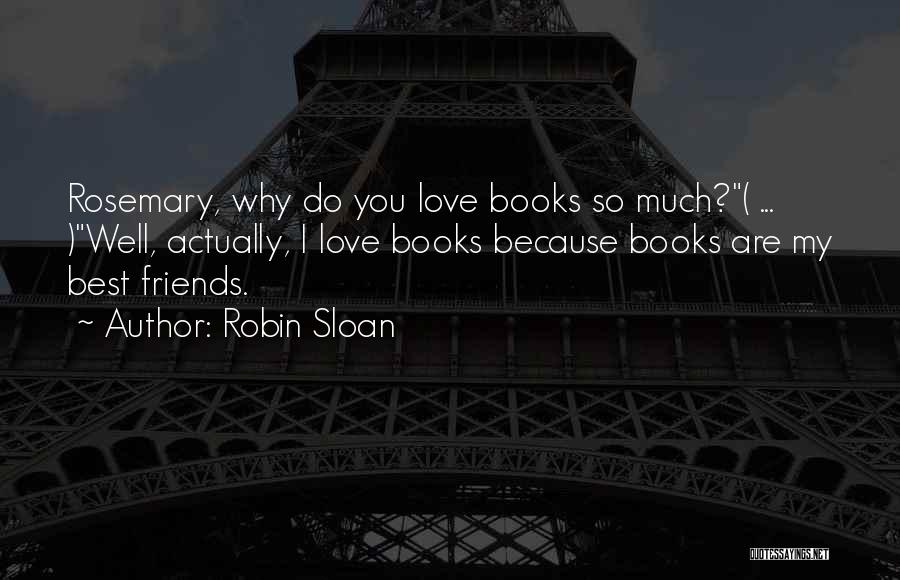 Friends Who Love Each Other Quotes By Robin Sloan