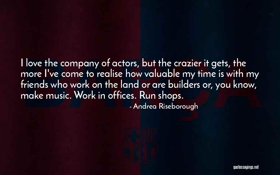 Friends Who Love Quotes By Andrea Riseborough