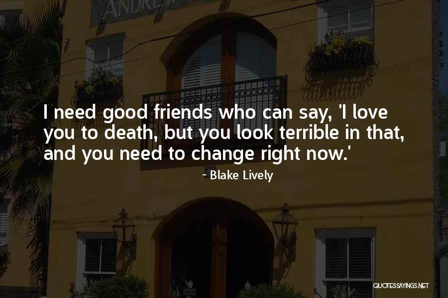 Friends Who Love Quotes By Blake Lively