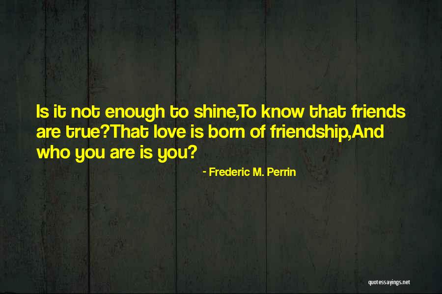 Friends Who Love Quotes By Frederic M. Perrin