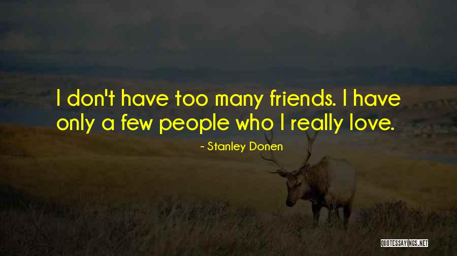 Friends Who Love Quotes By Stanley Donen