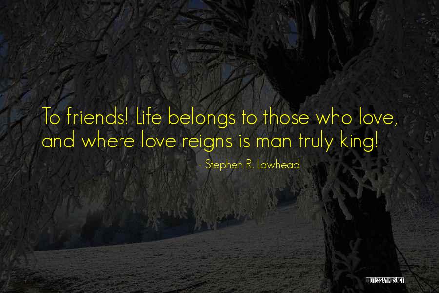 Friends Who Love Quotes By Stephen R. Lawhead Friends Who Love Quotes By Stephen R. Lawhead