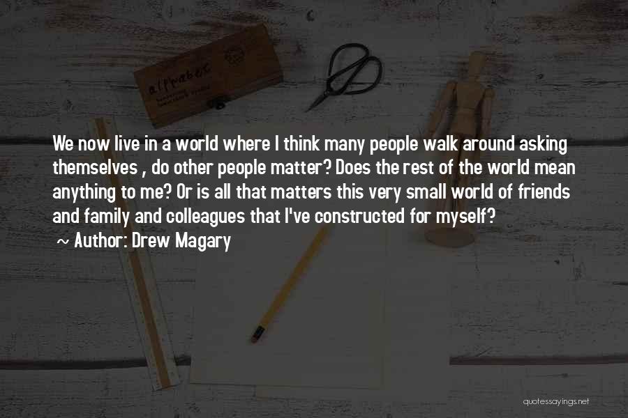 Friends Who Mean The World To You Quotes By Drew Magary