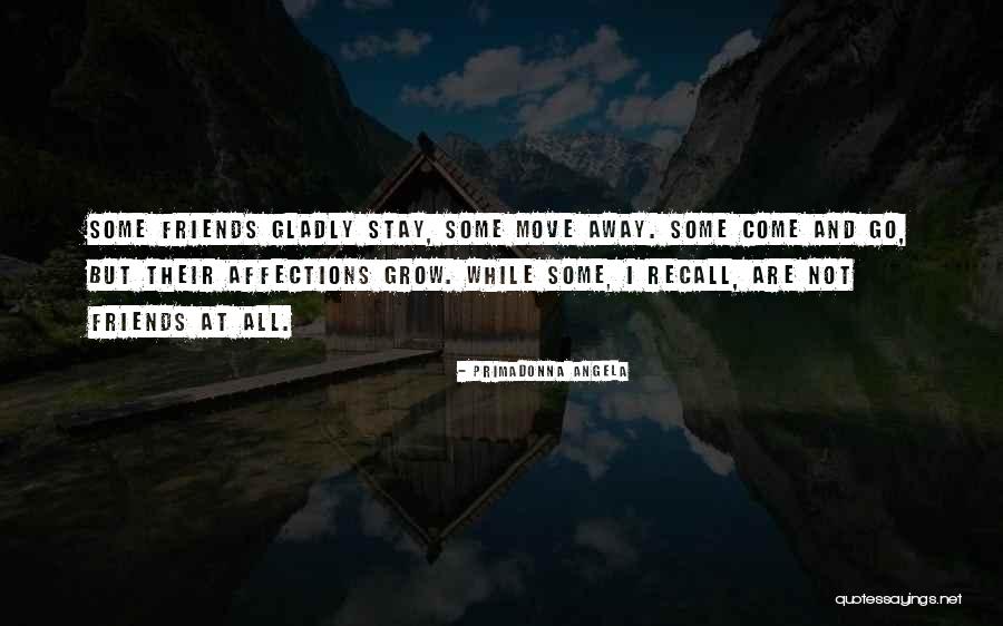 Friends Who Move Away Quotes By Primadonna Angela Friends Who Move Away Quotes By Primadonna Angela