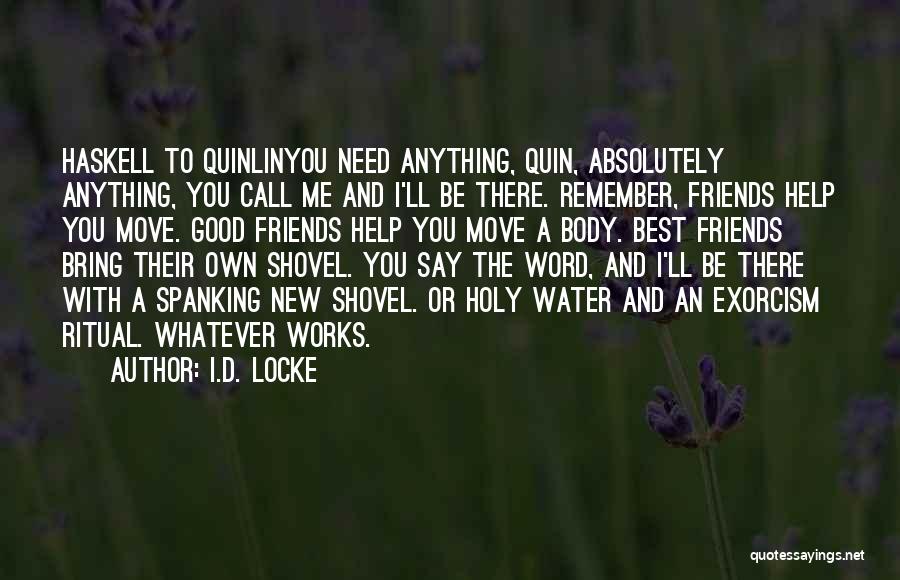 Friends Who Need Help Quotes By I.D. Locke