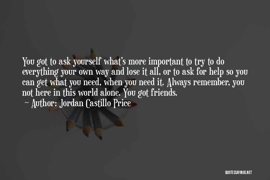 Friends Who Need Help Quotes By Jordan Castillo Price