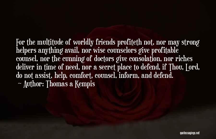 Friends Who Need Help Quotes By Thomas A Kempis