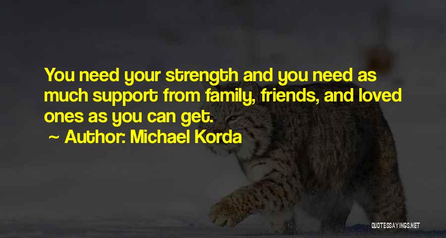 Friends Who Need Strength Quotes By Michael Korda