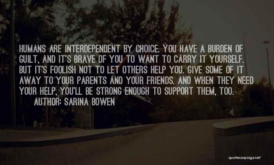 Friends Who Need Support Quotes By Sarina Bowen