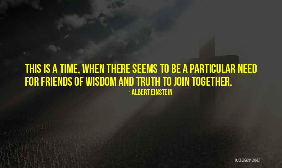 Friends Who Needs Them Quotes By Albert Einstein