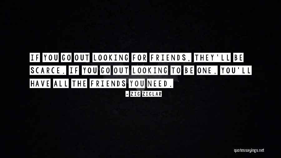 Friends Who Needs Them Quotes By Zig Ziglar