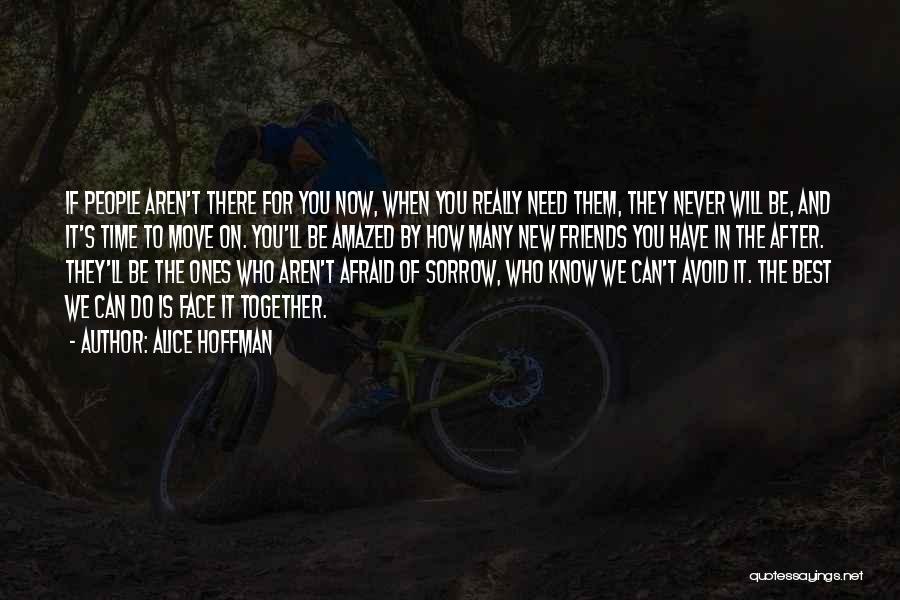 Friends Who Never Have Time For You Quotes By Alice Hoffman