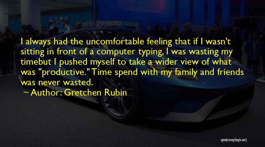 Friends Who Never Have Time For You Quotes By Gretchen Rubin