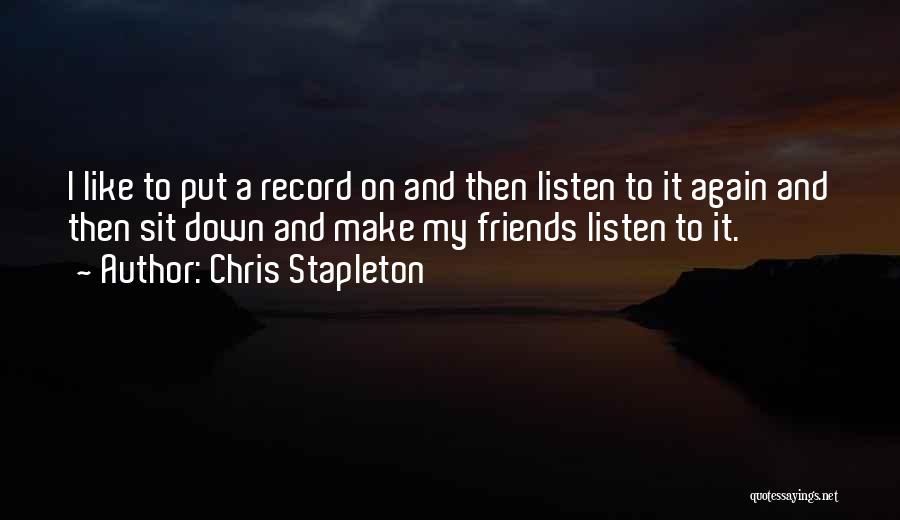 Friends Who Put You Down Quotes By Chris Stapleton