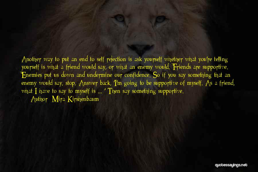 Friends Who Put You Down Quotes By Mira Kirshenbaum