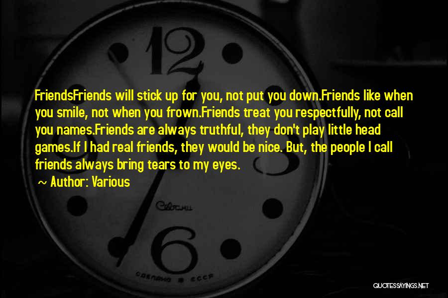 Friends Who Put You Down Quotes By Various